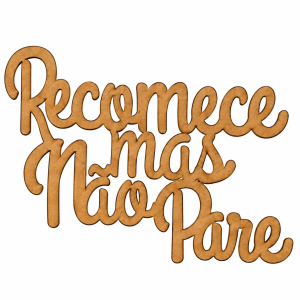 Placa de Madeira Recomece Mas Não Pare